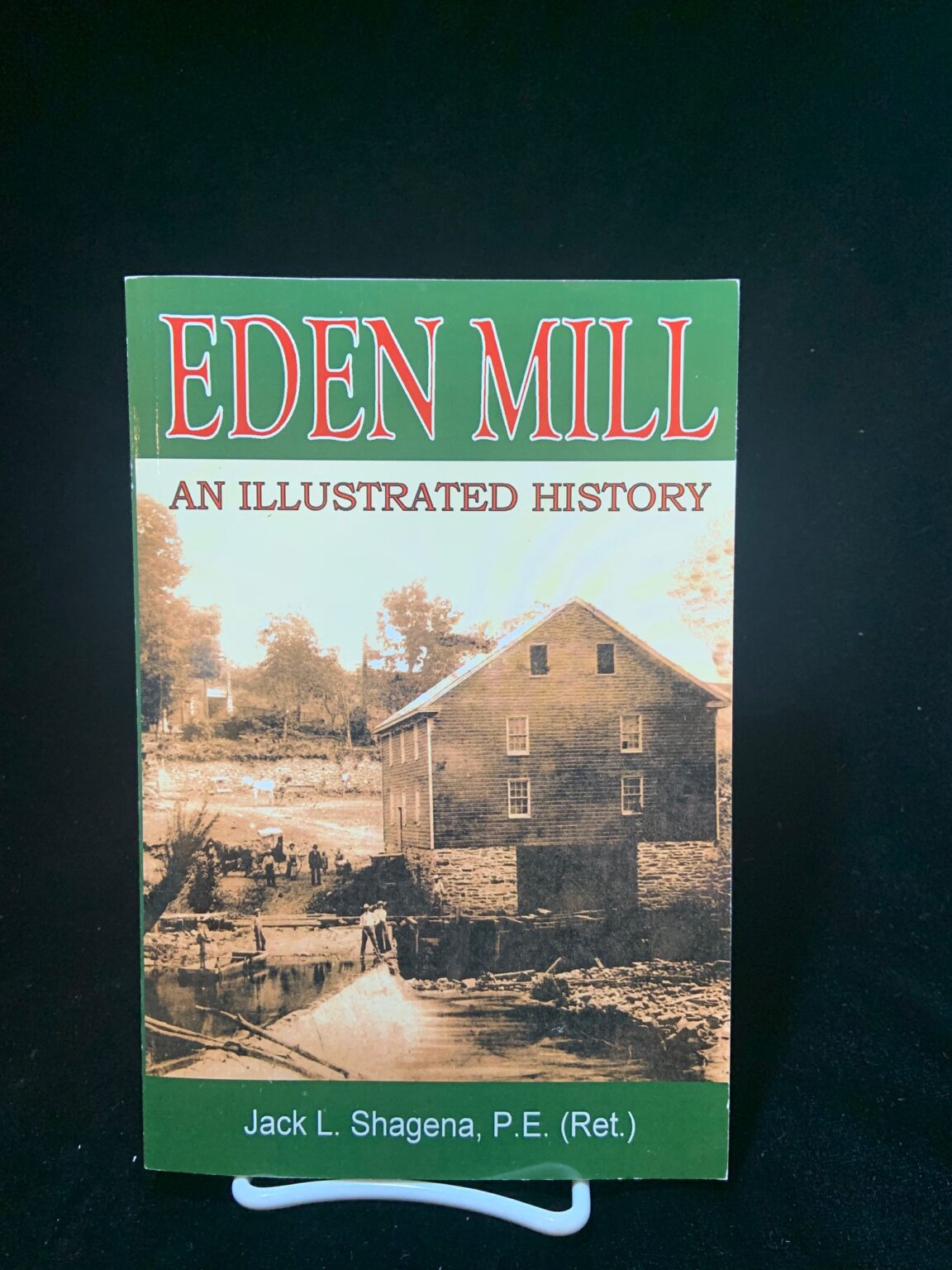 Eden Mill, An Illustrated History. The Historical Society of Harford